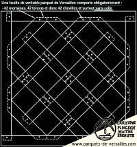 Une feuille de vritable parquet de Versailles comporte obligatoirement : 42 mortaises, 42 tenons et donc 42 chevilles et surtout sans colle